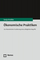 Okonomische Praktiken - Zur Theoretischen Fundierung Eines Alltaglichen Begriffs