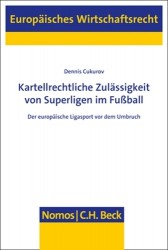 Kartellrechtliche Zulassigkeit Von Superligen Im Fussball - Der Europaische Ligasport VOR Dem Umbruch