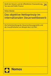 Das Objektive Nettoprinzip Im Internationalen Steuerwettbewerb - Die Fortentwicklung Des Steuerverfassungsrechts Und Der Grundfr