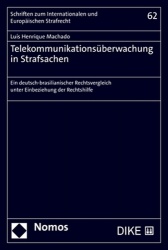 Telekommunikationsuberwachung in Strafsachen - Ein Deutsch-Brasilianischer Rechtsvergleich Unter Einbeziehung Der Rechtshilfe