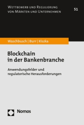 Blockchain in Der Bankenbranche - Anwendungsfelder Und Regulatorische Herausforderungen