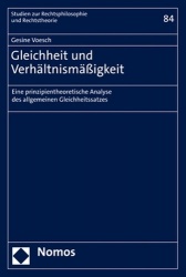 Gleichheit Und Verhaltnismassigkeit - Eine Prinzipientheoretische Analyse Des Allgemeinen Gleichheitssatzes