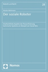 Der Soziale Roboter - Strafrechtliche Aspekte Der Personifizierung Technischer Systeme Am Beispiel Von Social Bots