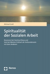 Spiritualitat Der Sozialen Arbeit - Resonanz Bei Hartmut Rosa Und Sein Bei Meister Eckhart ALS Verbundensein Mit Dem Anderen