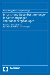 Inhalts- Und Nebenbestimmungen in Genehmigungen Von Windenergieanlagen - Rechtliche Zulassigkeit Und Betriebswirtschaftliche Aus