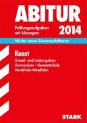 Abitur-Prüfungsaufgaben Kunst Grund- und Leistungskurs 2014 Gymnasium/Gesamtschule NRW