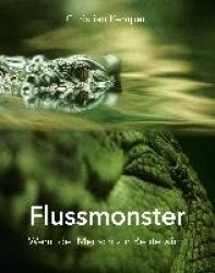 Flussmonster - Wenn der Mensch zur Beute wird
