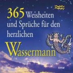 365 Weisheiten und Sprüche für den herzlichen Wassermann