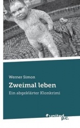 Zweimal leben - Ein abgeklärter Klonkrimi