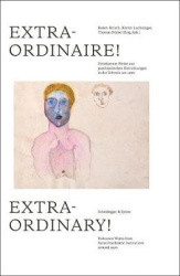 Extraordinary! - Unknown Works from Swiss Psychiatric Institutions around 1900