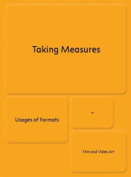 Taking Measures - Usages of Formats in Film and Video Art