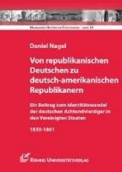Von republikanischen Deutschen zu deutsch-amerikanischen Republikanern