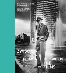 Between the Films - A Photo History of the Berlinale