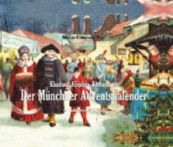 Klaubauf, Klöpfeln, Kletzenbrot: Der Münchner Adventskalender
