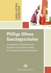 Pfiffige Offene Ganztagsschulen - Anregungen zur Gestaltung von Projekten und innovativen AGs für Grundschulen und Kindergärten