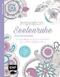 Inspiration Seelenruhe - 50 meditative Ausmalmotive für mehr Achtsamkeit