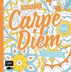Inspiration Carpe Diem - 100 wohltuende Worte und Motive kolorieren