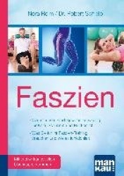Faszien. Kompakt-Ratgeber. Warum unser Bindegewebe so wichtig für Knie, Schultern und Rücken ist / Was Sie für Ihr Faszien-Train