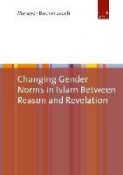 Changing Gender Norms in Islam Between Reason and Revelation