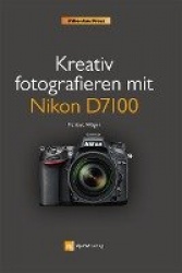 Kreativ fotografieren mit Nikon D7100