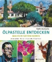 Ölpastelle entdecken -  Malen in satten Farben