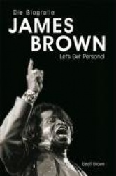 Let's Get Personal - Die James Brown-Biografie
