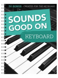 Sounds good on keyboard : 50 songs created for the keyboard