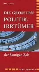 Die Politik-Irrtümer der heutigen Zeit