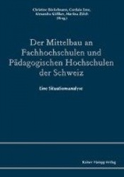 Der Mittelbau an Fachhochschulen Und Padagogischen Hochschulen Der Schweiz - Eine Situationsanalyse