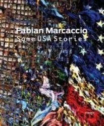 Fabian Marcaccio: Some USA Stories