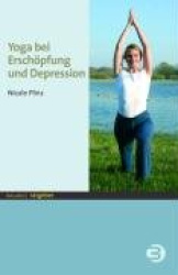 Yoga bei Erschöpfung, Burnout und Depression