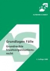 Grundlagen Fälle Grundrechte, Staatsorganisationsrecht