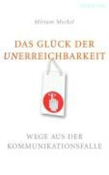 Das Glück der Unerreichbarkeit