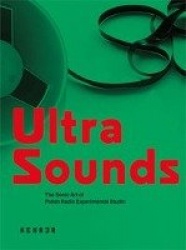 Ultra Sounds - The Sonic Art of Polish Radio Experimental Studio
