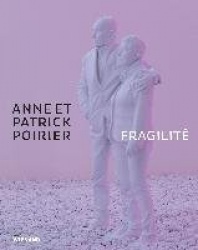 Anne et Patrick Poirier. Fragilité