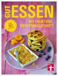 Gut essen bei Fruktoseunverträglichkeit