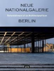 Neue Nationalgalerie Berlin: Refurbishment of an Architectural Icon