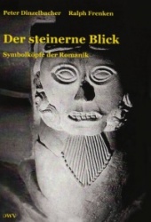 Der steinerne Blick. Symbolköpfe der Romanik