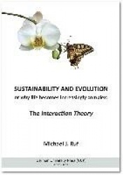 Sustainability and Evolution, or why life becomes increasingly complex - The Interaction Theory