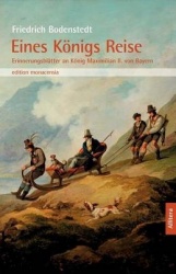 Eines Königs Reise - Erinnerungsblätter an König Maximilian II. von Bayern. In der Auswahl von Joseph Hofmiller