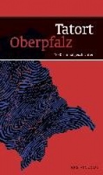 Tatort Oberpfalz