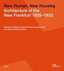 New Human, New Housing - Architecture of the New Frankfurt 19251933