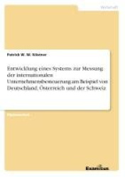 Entwicklung eines Systems zur Messung der internationalen Unternehmensbesteuerung am Beispiel von Deutschland, Österreich und de