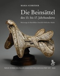 Die Beinsattel Des 13. Bis 17. Jahrhunderts - Reitzeuge ALS Sinnbilder Ritterlich-Hofischer Ideale