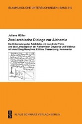 Zwei arabische Dialoge zur Alchemie - Die Unterredung des Aristoteles mit dem Inder Yuhin und das Lehrgespräch der Alchemisten Q
