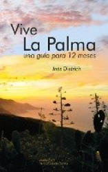 Vive La Palma. La Isla de La Palma - una guía para 12 meses