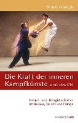Die Kraft der inneren Kampfkünste und des Chi