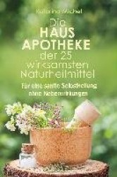Die Hausapotheke der 25 wirksamsten Naturheilmittel