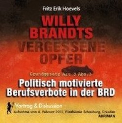 Willy Brandts vergessene Opfer - politisch motivierte Berufsverbote in der BRD