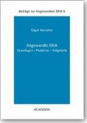 Angewandte Ethik - Grundlagen - Probleme - Teilgebiete